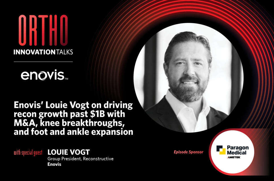 Enovis’ Louie Vogt on driving recon growth past $1B with M&A, knee breakthroughs, and foot and ankle expansion